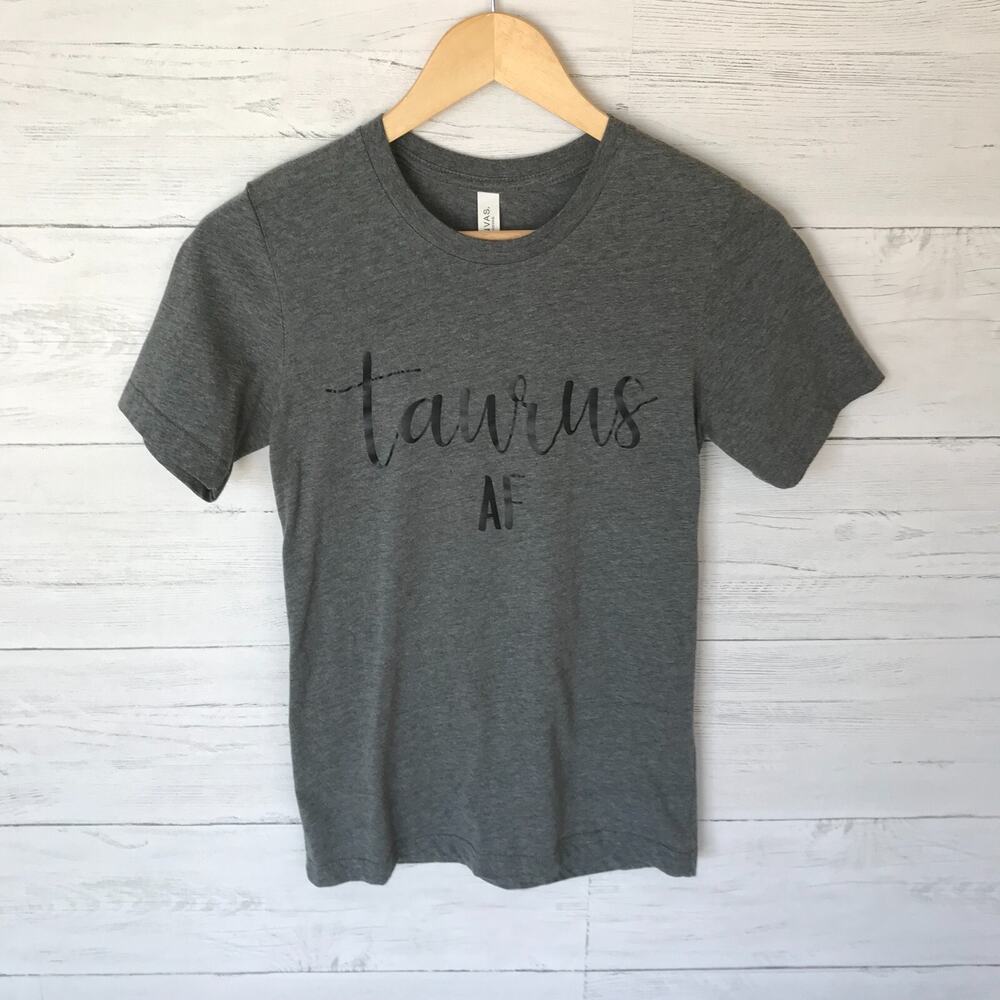 Taurus AF T Shirt Womens SZ XS Bella + Canvas Gray Cotton Blend Astrology Zodiac